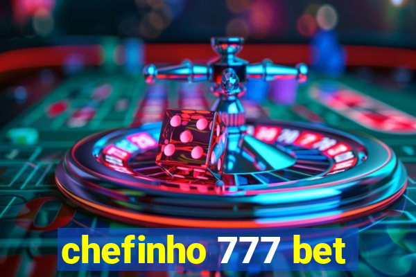 chefinho 777 bet